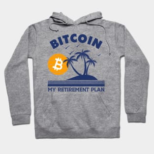 Bitcoin Is My Retirement Plan Hoodie